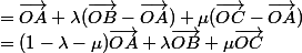 =\vec{OA}+\lambda (\vec{OB}-\vec{OA})+\mu(\vec{OC}-\vec{OA}) \\ =(1-\lambda-\mu)\vec{OA}+\lambda\vec{OB}+\mu\vec{OC}